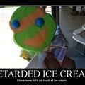 retarded ice cream
