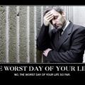 worst day of your life