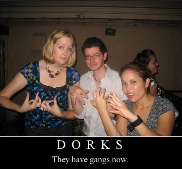 dorks have gangs