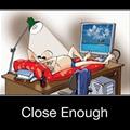 close enough